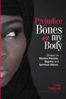 Prejudice Bones in My Body: Essays on Muslim Racism, Bigotry and Spiritual Abuse 1942985169 Book Cover