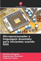 Microprocessador e linguagem Assembly para iniciantes usando DOS (Portuguese Edition) 6208138531 Book Cover