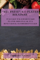 Bel Paese-ko plater bikainak: Italiako sukaldaritzako plater originalak eta benetakoak hasiberrientzako 1837527989 Book Cover