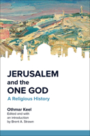 Jerusalem and the One God: A Religious History 1451478186 Book Cover