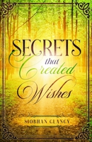 Secrets That Created Wishes: An Inspirational Irish Family Drama About Overcoming Post-Partum Depression 1912328887 Book Cover