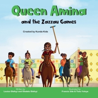 Queen Amina and the Zazzau Games: A fictional story based on a real-life advocate Queen Amina, Created by Kunda Kids (Africa's Little Kings and Queens) 1838279571 Book Cover