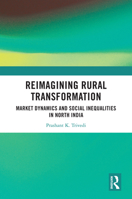 Reimagining Rural Transformation: Market Dynamics and Social Inequalities in North India 1032961457 Book Cover