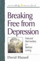 Breaking Free from Depression (Healthy Body, Healthy Soul) 0736904824 Book Cover