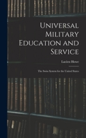 Universal Military Education and Service: The Swiss System for the United States 1017880743 Book Cover