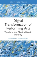Digital Transformation of Performing Arts: Trends in the Classical Music Industry 1032984589 Book Cover