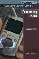 Protecting Ideas (Point/Counterpoint) 0791086461 Book Cover
