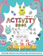 Activity Book Age 5-7: Activity Workbook Game for Kids Math Puzzles, Dot to Dot, Mazes, Tracing, Sudoku, Coloring, Word Search and More B08LNBW6YK Book Cover