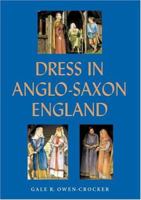 Dress in Anglo-Saxon England, Revised and Enlarged Edition 1843830817 Book Cover