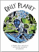 Only Planet: A Flight-Free Adventure Around the World 095715738X Book Cover