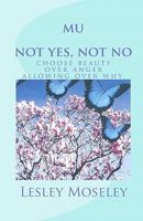mu - not yes, not no: choose beauty over anger, allowing over why. 1451573480 Book Cover