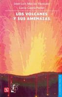 Los volcanes y sus amenazas (La Ciencia Para Todos) 9681675681 Book Cover