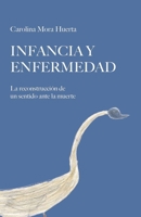 Infancia y enfermedad: La reconstrucción de un sentido ante la muerte 8418640146 Book Cover