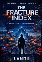 The Fracture Index: Book II of The Stability Trilogy B0GR6GF64V Book Cover