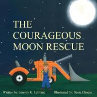 The Courageous Moon Rescue 1508770778 Book Cover