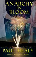 Anarchy in Bloom: Anarchy Rising Series Book I 1732158207 Book Cover