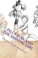Pilly-Pod and the Missing Girl: Book 3 1523803347 Book Cover