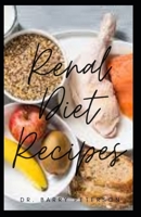 Renal Diet Recipes: A renal diet is one that is low in sodium, phosphorous and protein. B08JB1XCTB Book Cover