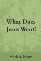 What Does Jesus Want? B0F9VSCCJT Book Cover