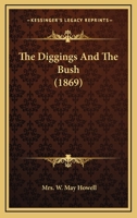 The Diggings And The Bush 1120610435 Book Cover