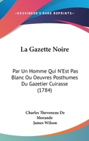 La Gazette Noire, (A0/00d.1784) 1104257041 Book Cover