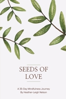 Seeds of Love: Nurturing Your Inner Child & Embracing Authenticity: A 35-Day Mindfulness Journey B0CH23SPL9 Book Cover