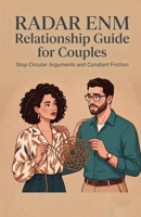 RADAR ENM Relationship Guide for Couples: Stop Circular Arguments and Constant Friction (Ethical Non-Monogamy (ENN) Series for Couples - Build Confidence and Explore Your Desires) B0HDLL5M6H Book Cover