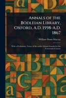 Annals of the Bodleian Library, Oxford, A.D. 1598-A.D. 1867 1023298007 Book Cover