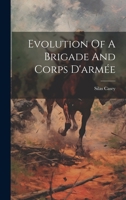 Evolution Of A Brigade And Corps D'armée 1020574844 Book Cover