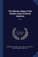 The Marine Algae of the Pacific Coast of North America: Pt. 2 1021493759 Book Cover