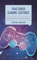 Sexuality, Gender, and Online Cultures of Play: How Marginalized Players and Streamers Navigate and Create Gaming Culture (Emerging Insights into Esports) 1666960225 Book Cover