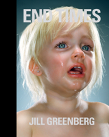 Jill Greenberg: End Times 1938922077 Book Cover