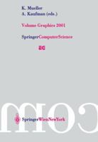 Volume Graphics 2001: Proceedings of the Joint IEEE Tcvg and Eurographics Workshop in Stony Brook, New York, USA, June 21 22, 2001 321183737X Book Cover