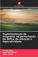 Suplementação de magnésio na perturbação de défice de atenção e hiperatividade (Portuguese Edition) 6203895539 Book Cover