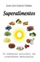 Superalimentos: 13 alimentos naturales con propiedades medicinales 1546656804 Book Cover