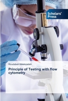 Principle of Testing with flow cytometry 6206773299 Book Cover