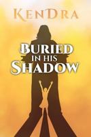 Buried in His Shadow 1545627460 Book Cover