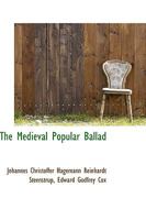 The Medieval Popular Ballad - Scholar's Choice Edition 1015363717 Book Cover