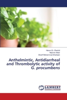 Anthelmintic, Antidiarrheal and Thrombolytic activity of G. procumbens 6203198455 Book Cover