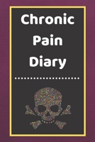 Chronic Pain Diary: Daily Assessment Pages, Treatment History, Doctors Appointments Monitor Pain Location, Symptoms, Relief Treatment Notebook Journal Template 1676697357 Book Cover