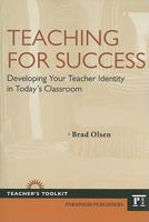 Teaching for Success: Developing Your Teacher Identity in Today's Classroom 1594518688 Book Cover