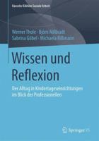 Wissen Und Reflexion: Der Alltag in Kindertageseinrichtungen Im Blick Der Professionellen 3658116986 Book Cover