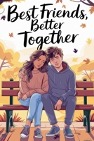 Best Friends, Better Together (Juvenile Fiction: Love & Romance) B0F22WW7DF Book Cover