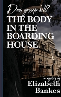 The Body in the Boarding House: Does gossip kill? 1071338773 Book Cover