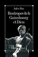 Rostropovitch, Gainsbourg et Dieu 2226391738 Book Cover