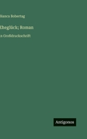 Eheglück; Roman: in Großdruckschrift (German Edition) 3388062196 Book Cover