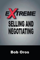 Extreme Selling and Negotiating 1387880551 Book Cover