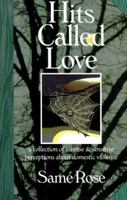 Hits Called Love: A Collection of Intense & Sensitive Perceptions About Domestic Violence 1563150999 Book Cover