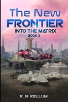 The New Frontier: Into the Matrix Book 3 B083XVG1JQ Book Cover
