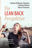 Die Lean Back Perspektive: Leadership Heute 42 Inspirierende Wege Erfolgreicher Frauen 3658139234 Book Cover